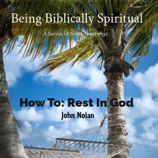 How To Rest In God