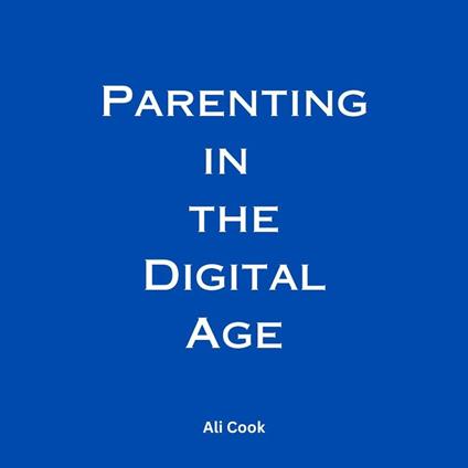 Parenting in the Digital Age