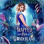 Trapped in Wonderland