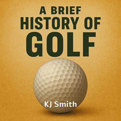 Brief History of Golf, A