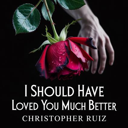 I should have loved you much better