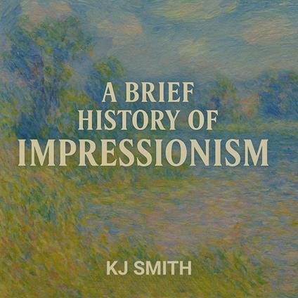 Brief History of Impressionism, A