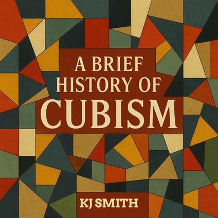 Brief History of Cubism, A