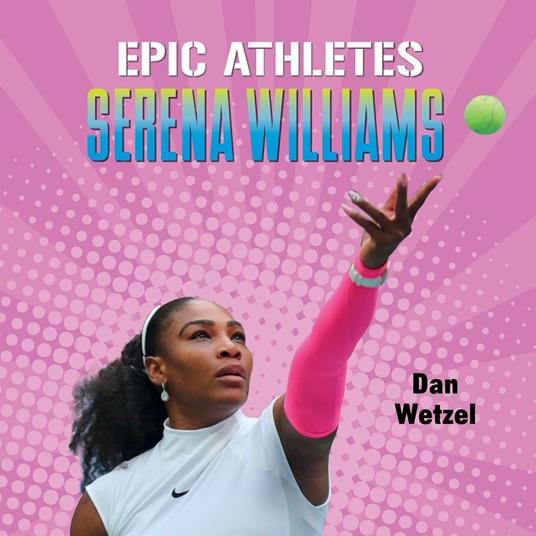 Epic Athletes: Serena Williams