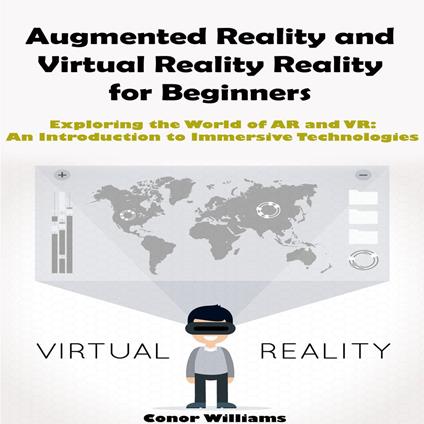 Augmented Reality and Virtual Reality for Beginners