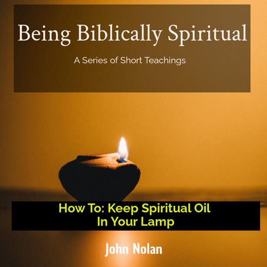 How To Keep Spiritual Oil In Your Lamp
