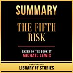 Summary - The Fifth Risk