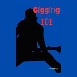 Gigging 101: The Art of Performing Live and Loving It