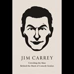 Jim Carrey: Unveiling the Man Behind the Mask of Comedy Genius