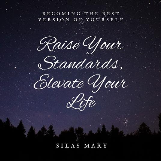 Raise Your Standards, Elevate Your Life