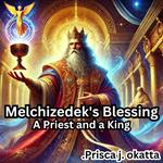 Melchizedek's Blessing