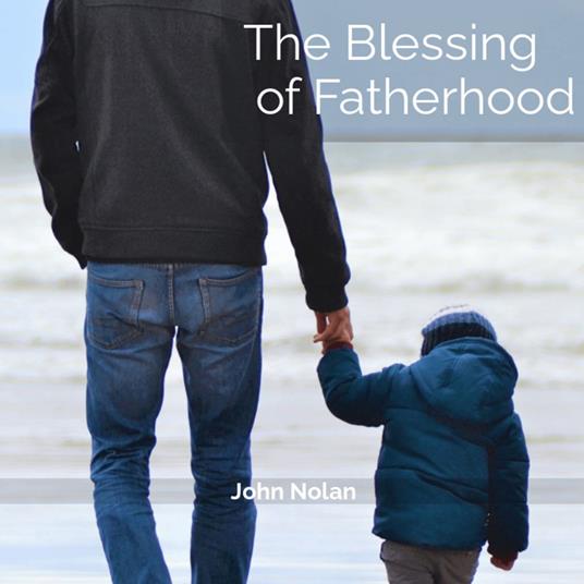 Blessing Of Fatherhood, The