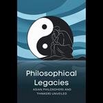 Philosophical Legacies: Asian Philosophers and Thinkers Unveiled
