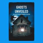 Ghosts Unveiled: The Science Behind Paranormal Sightings