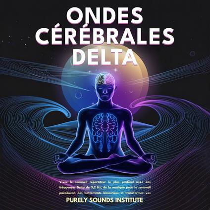 Ondes cérébrales delta : Vivez le sommeil réparateur le plus profond avec des fréquences Delta de 3,2 Hz, de la musique pour le sommeil paradoxal, des battements binauraux et transformez vos nuits en escapades régénératrices sans stress