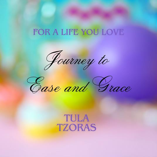 Journey To Ease And Grace