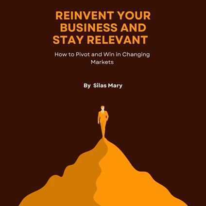 Reinvent Your Business and Stay Relevant