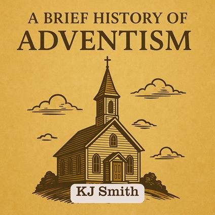Brief History of Adventism, A