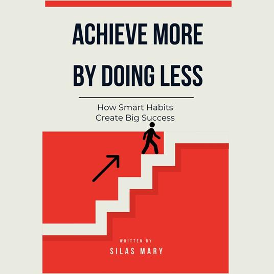 Achieve More by Doing Less