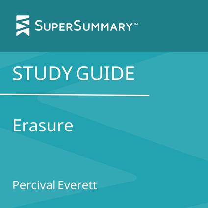 Study Guide: Erasure by Percival Everett (SuperSummary)