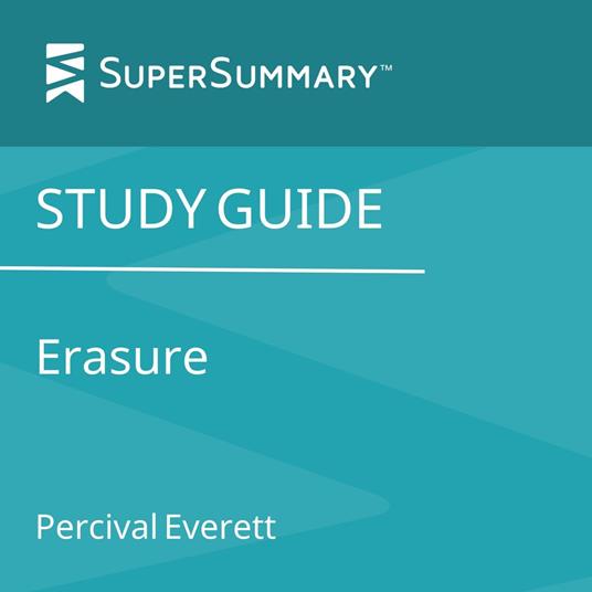Study Guide: Erasure by Percival Everett (SuperSummary)