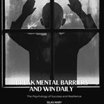 Break Mental Barriers and Win Daily