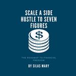Scale a Side Hustle to Seven Figures