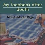 MY FACEBOOK AFTER DEATH