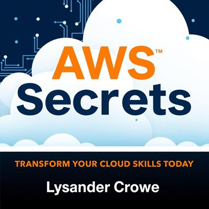 AWS Secrets: Transform Your Cloud Skills Today