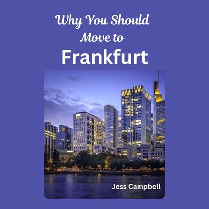 Why You Should Move to Frankfurt