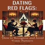 Dating Red Flags: How to Recognise and Avoid Toxic Partners