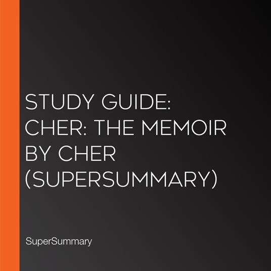 Study Guide: Cher: The Memoir by Cher (SuperSummary)
