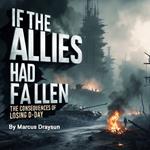 If the Allies Had Fallen