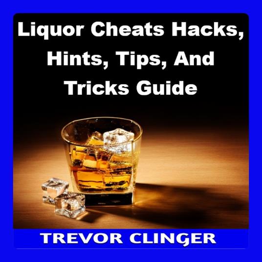 Liquor Cheats Hacks, Hints, Tips, And Tricks Guide