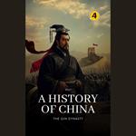 Qin Dynasty, The: A History of China