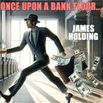 Once Upon a Bank Floor...