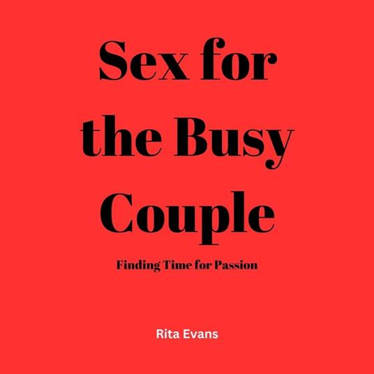 Sex for the Busy Couple: Finding Time for Passion