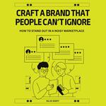 Craft a Brand That People Can’t Ignore