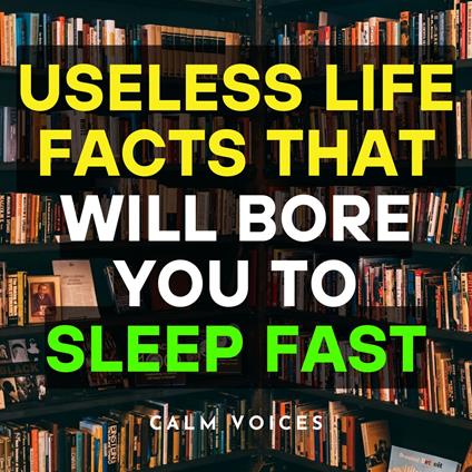 Useless Life Facts That Will Bore You To Sleep Fast