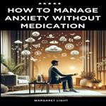 How to Manage Anxiety Without Medication