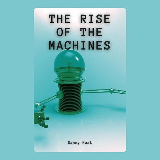 Rise of the Machines, The
