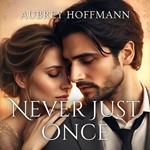 Never Just Once