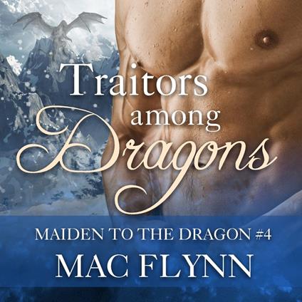 Traitors Among Dragons: Maiden to the Dragon #4 (Alpha Dragon Shifter Romance)