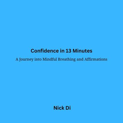 Confidence in 13 Minutes