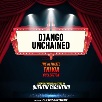 Django Unchained - The Ultimate Trivia Collection