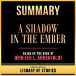 Summary - A Shadow In The Ember