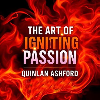 Art of Igniting Passion, The: A Fresh Take on Women's Pleasure