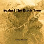 Against The Black Tree