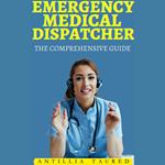 Emergency Medical Dispatcher - The Comprehensive Guide