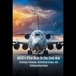 NATO's Vital Role in the Cold War: Strategic Triumphs, Defending Europe, and Safeguarding Peace
